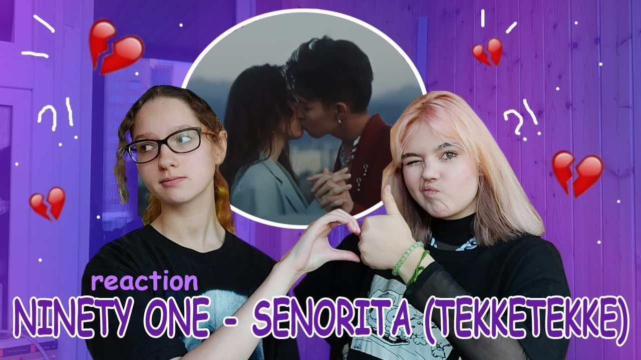 Реакция на NINETY ONE - SENORITA (TEKKETEKKE) [Official M/V]