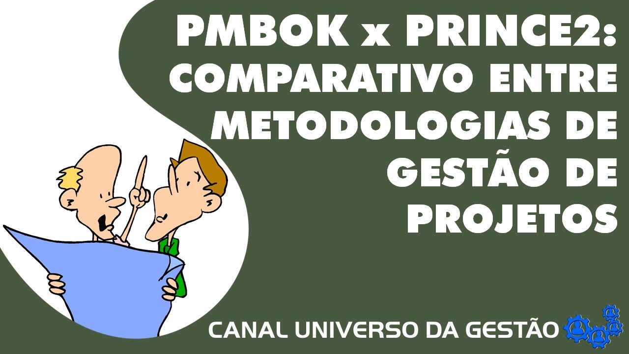 PMBOK x PRINCE2: COMPARATIVO ENTRE METODOLOGIAS DE GESTÃO DE PROJETOS