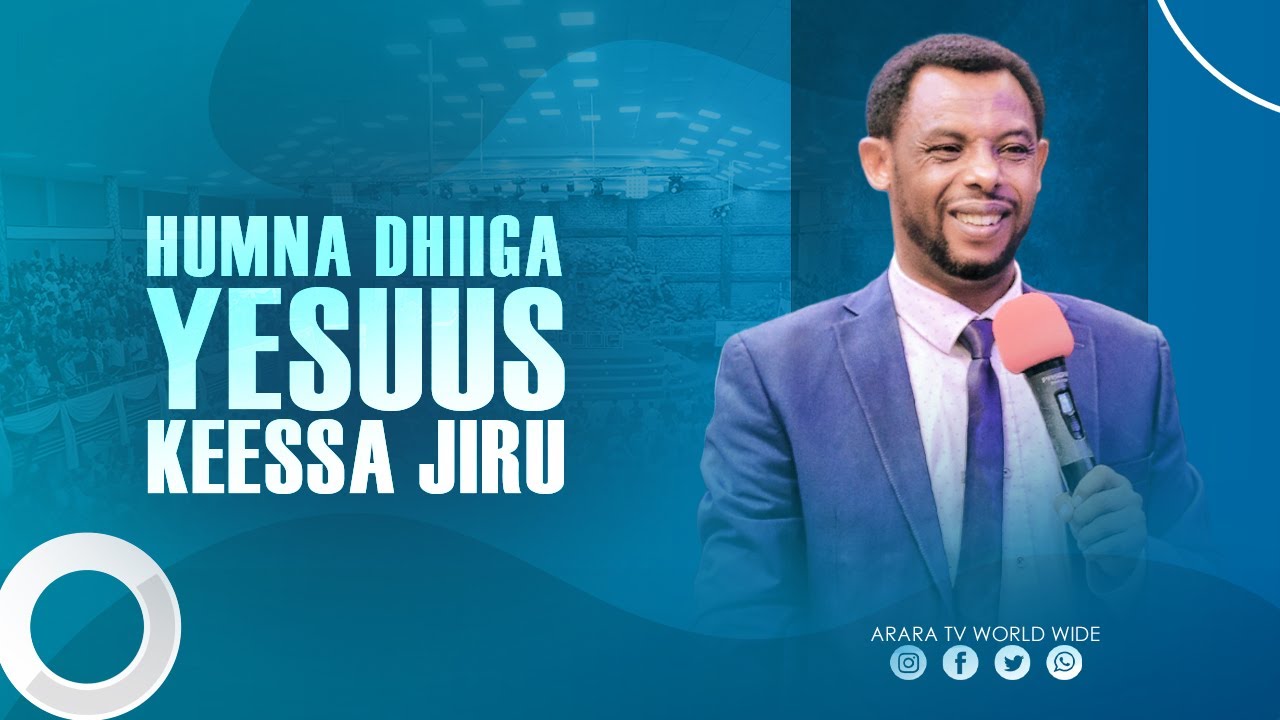 Humna Dhiiga Yesuus Keessa Jiru |  H/W Garamuu Tashoomee ||   @araratvworldwide ​