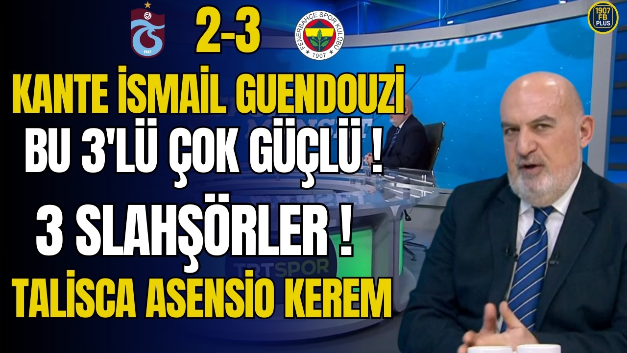 Bu 3'lü Çok Güçlü! Kante İsmail Guendouzi! 3 Silahşörler Talisca Asensio Kerem!