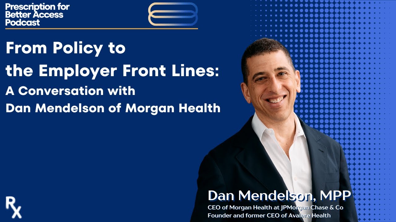 From Policy to the Employer Front Lines: A Conversation with Dan Mendelson of Morgan Health