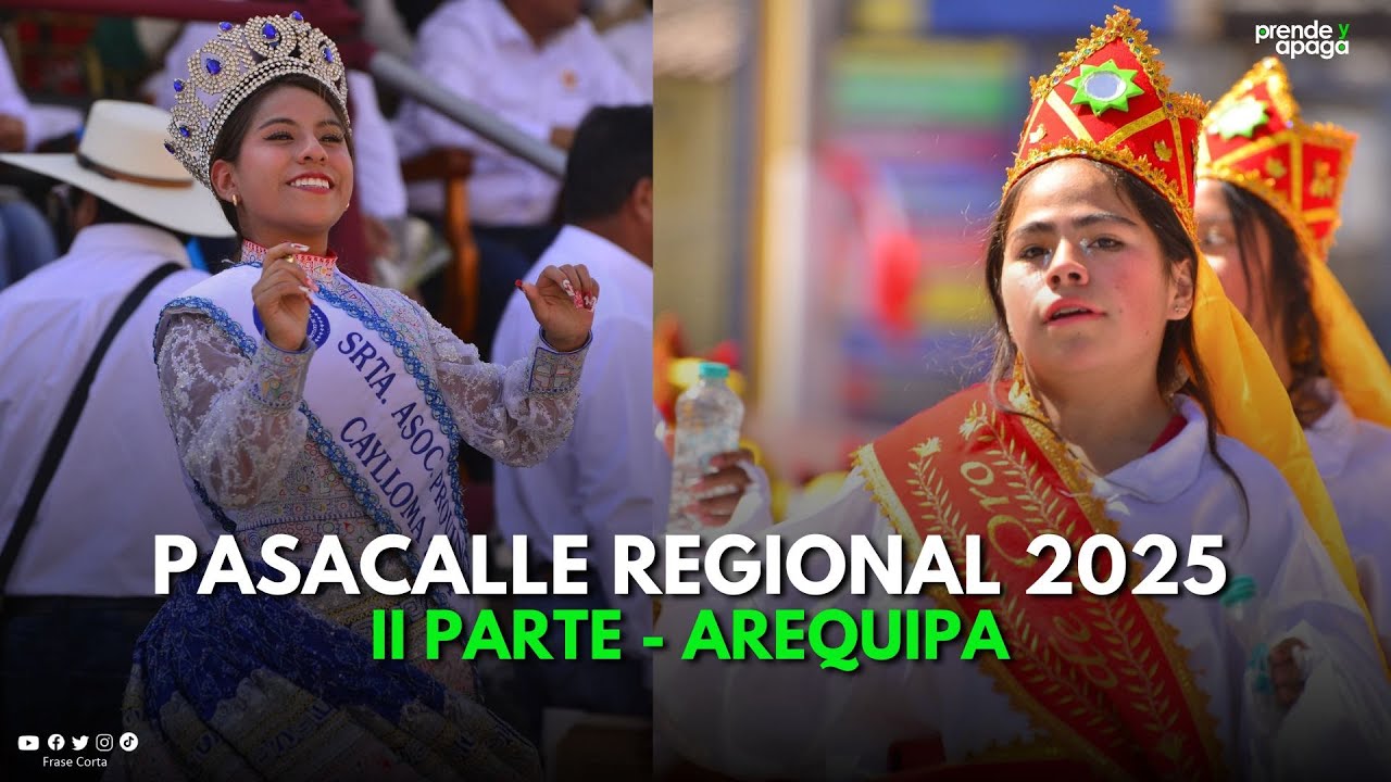 Arequipa: Pasacalle Regional 2025 - II PARTE. Danzas de las 8 provincias de la Región Arequipa