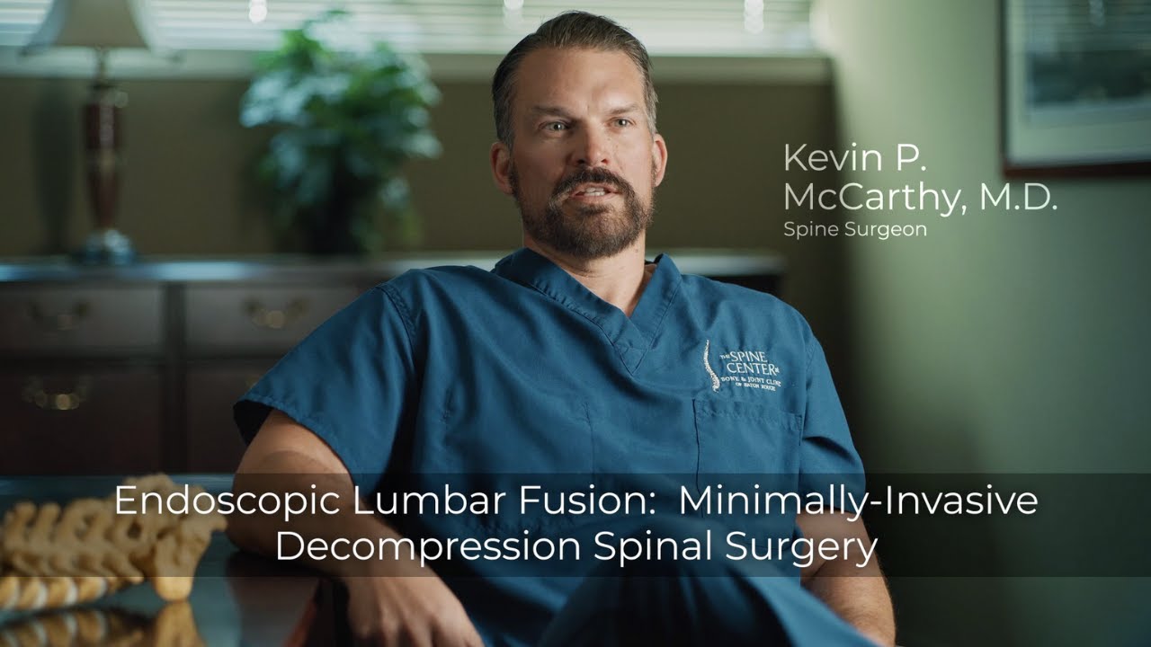Endoscopic Lumbar Fusion | Dr. Kevin McCarthy | The Spine Center of Baton Rouge