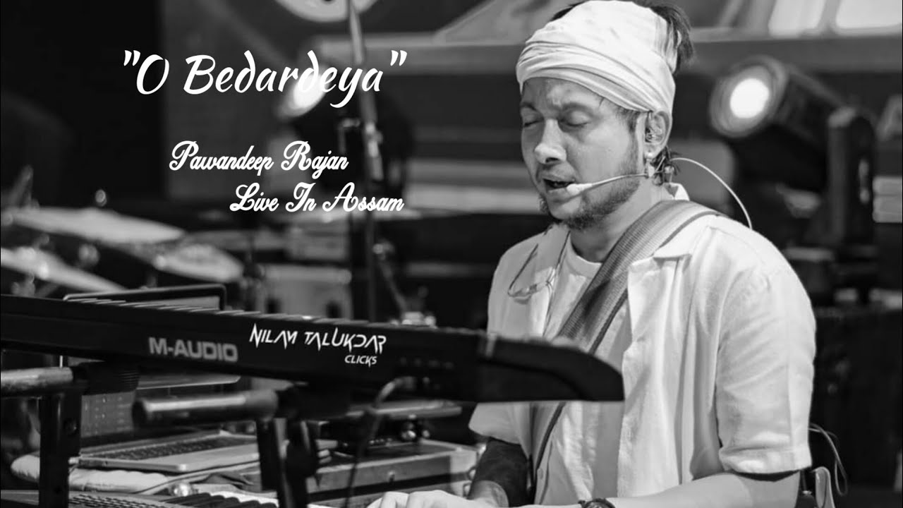 O Bedardeya | Pawandeep Rajan | Assam.
