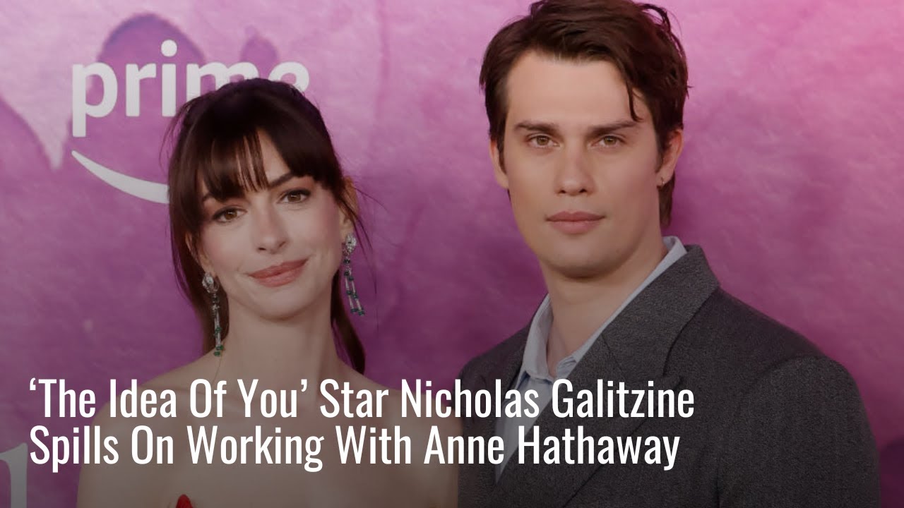 'The Idea Of You' Star Nicholas Galitzine Spills On Working With Anne Hathaway
