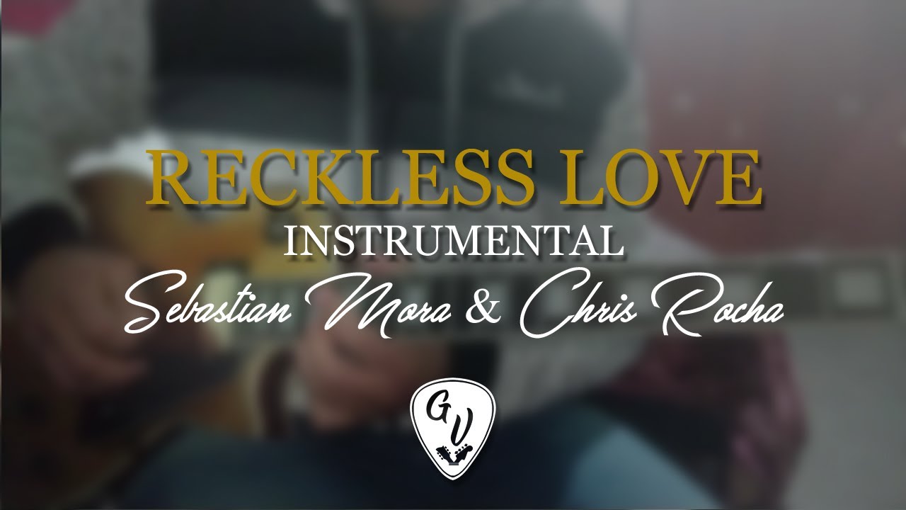 RECKLESS LOVE | AMOR SIN CONDICION | SEBASTIAN MORA Y CHRIS ROCHA INSTRUMENTAL | COVER GUITARRA+TABS