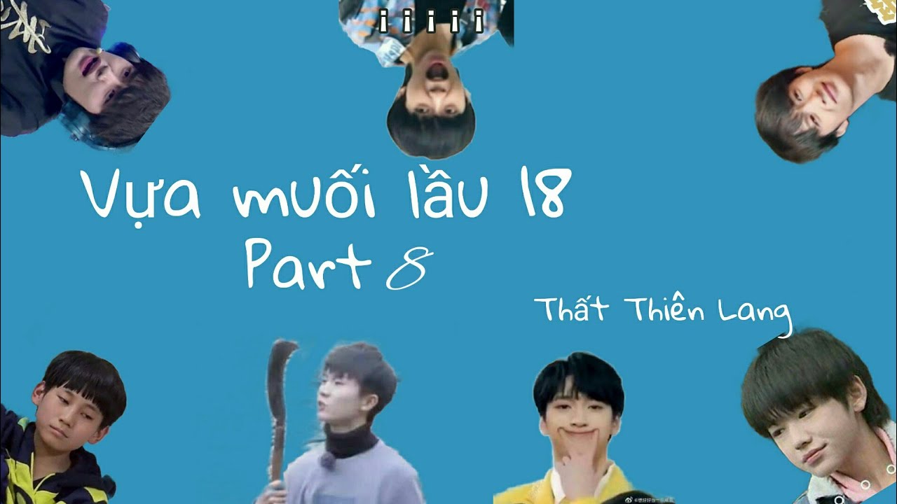 [TNT Thời Đại Thiếu Niên Đoàn] Vựa muối lầu 18 part 8!!!