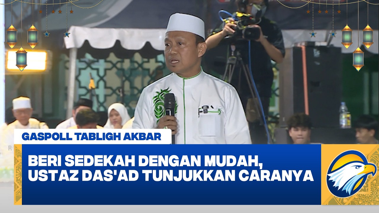 Ustaz Das'ad Ungkap Rahasia Sedekah yang Mudah dalam Semua Situasi [Gaspoll Tabligh Akbar]