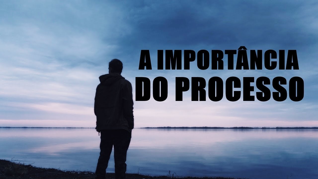A importância do processo | Vídeo Motivacional