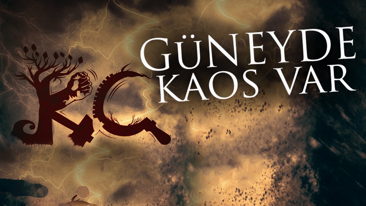 KC - Güneyde Kaos Var