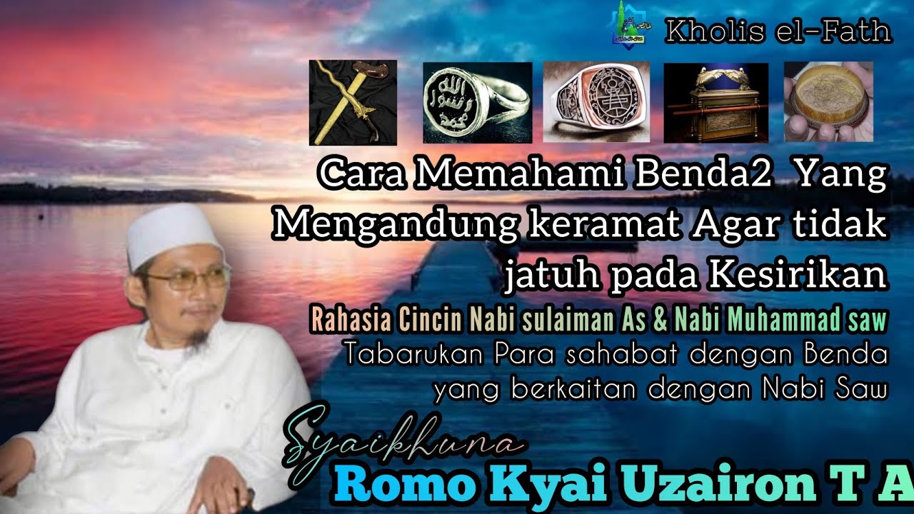 Pandangan Kyai Dalam Memahami Benda2 Keramat agar Tidak Jatuh Dalam kesyirikan 》Syaikhuna