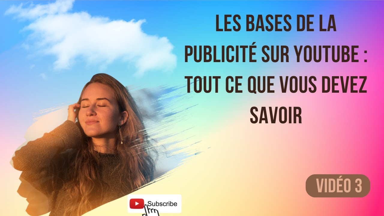 Les bases de la publicité sur YouTube : Tout ce que vous devez savoir