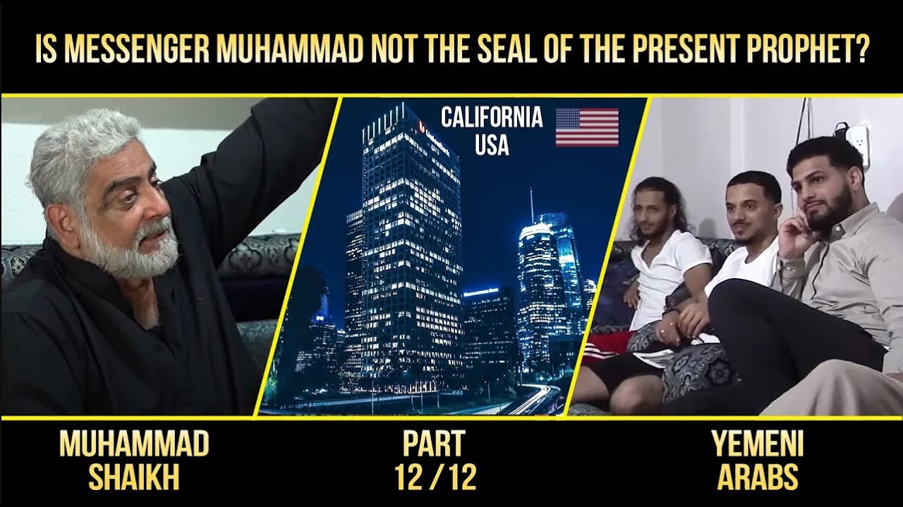 Is Messenger Muhammad not the Seal of the Present Prophet 12/12? Arabs v/s Muhammad Shaikh USA