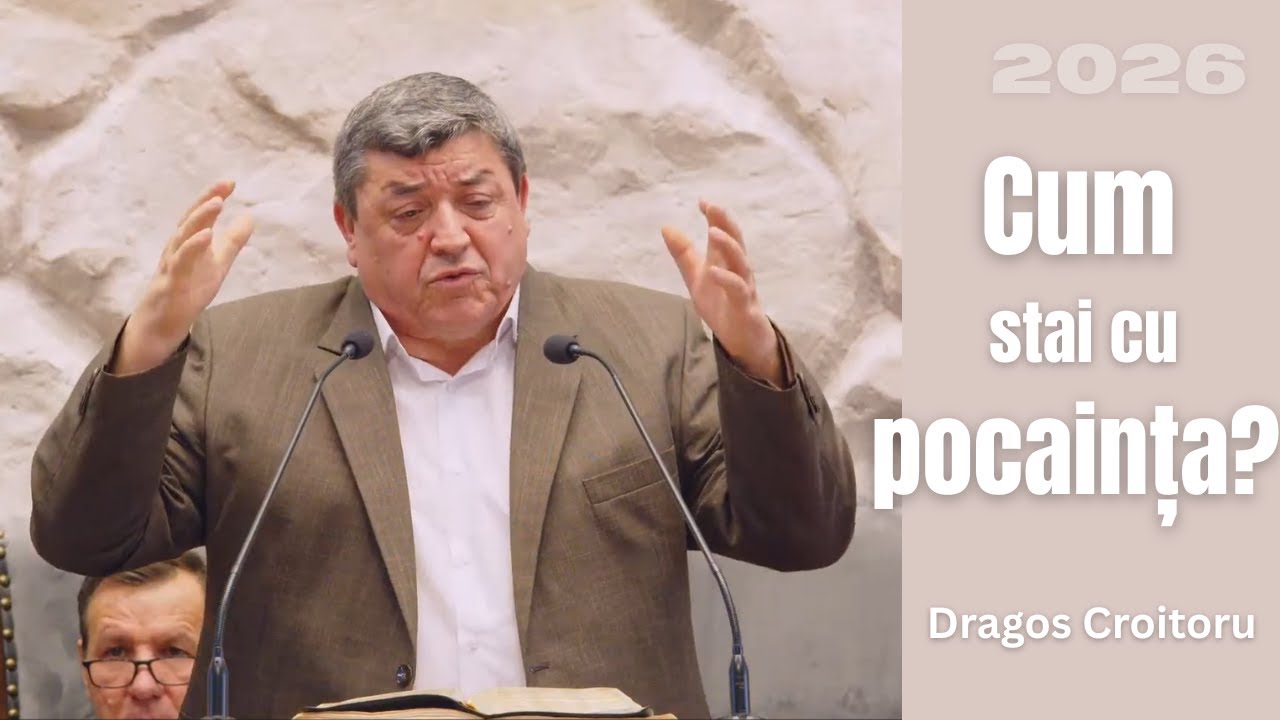 Dragoș Croitoru - Cum stai cu pocaința? | Predica 2026