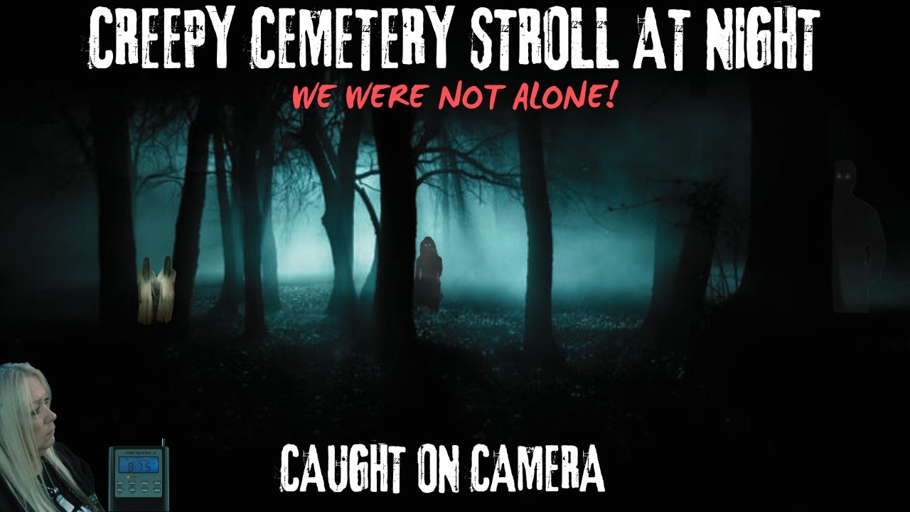 Creepy Cemetery Stroll At Night//We Were not Alone!   #ghost #paranormal #scary #creepy #haunted