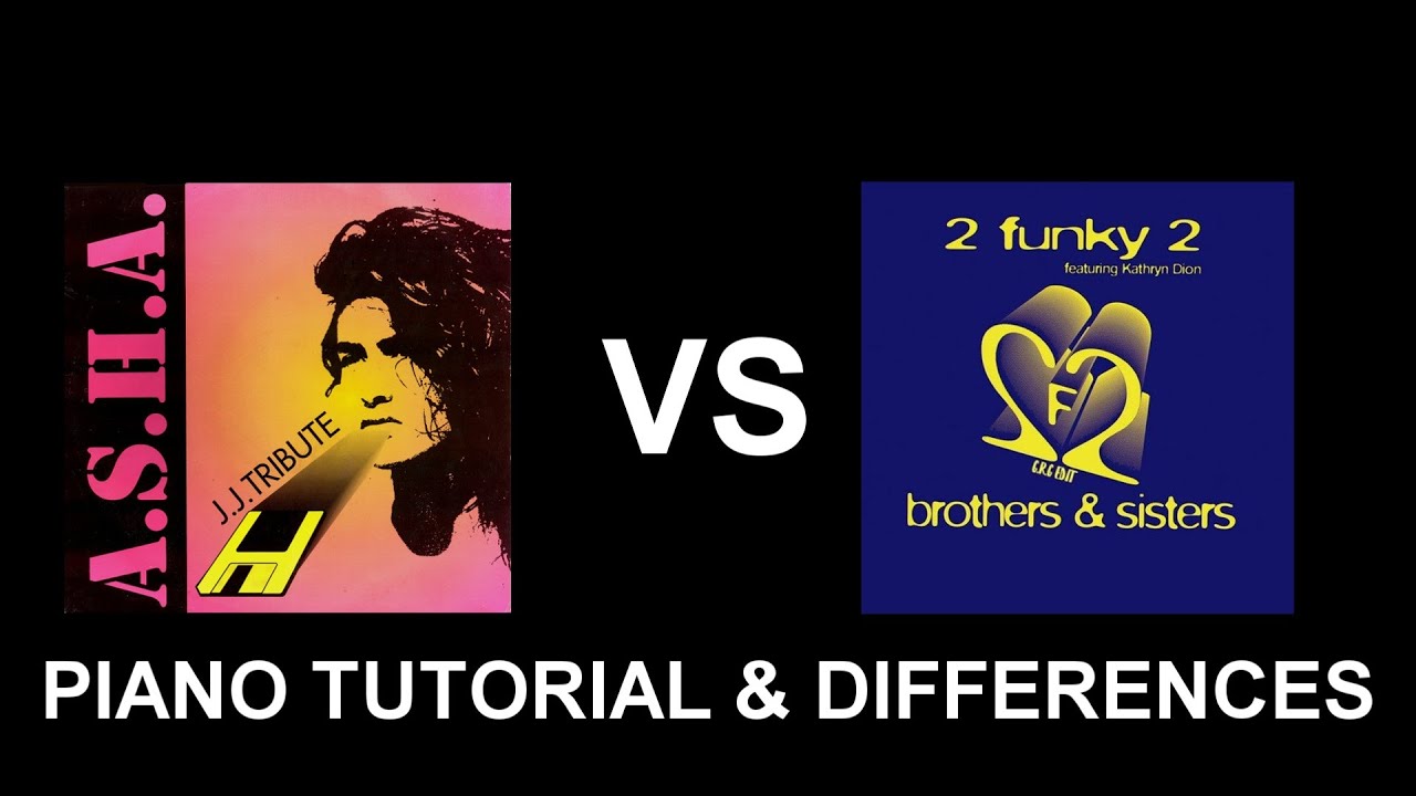 asha - JJ Tribute vs 2 funky 2 - Brothers & Sisters: differences & piano tutorial