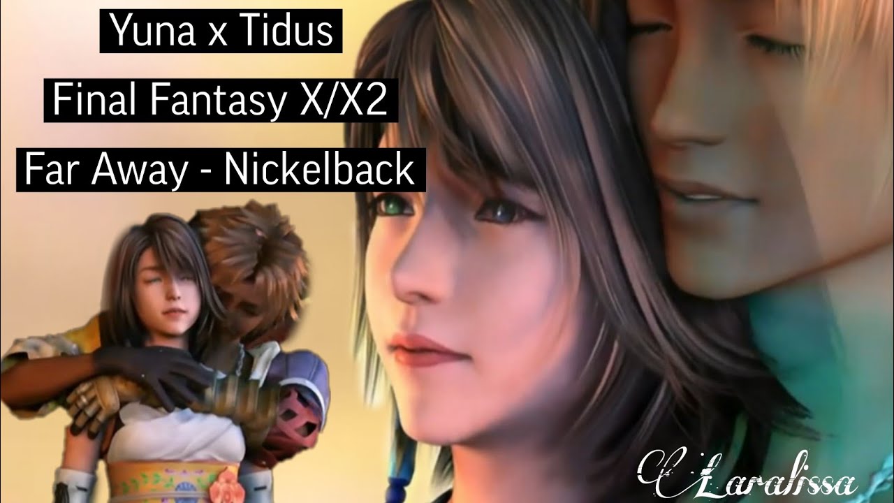 Far Away - Yuna x Tidus Final Fantasy X/X2 AMV fan music video (Nickelback)
