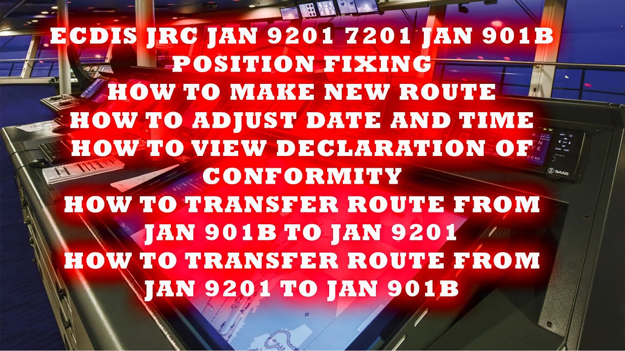ECDIS JRC JAN 9201 JAN 901B POSITION FIX ROUTE DATE & TIME DECLARATION OF CONFORMITY TRANSFER ROUTE
