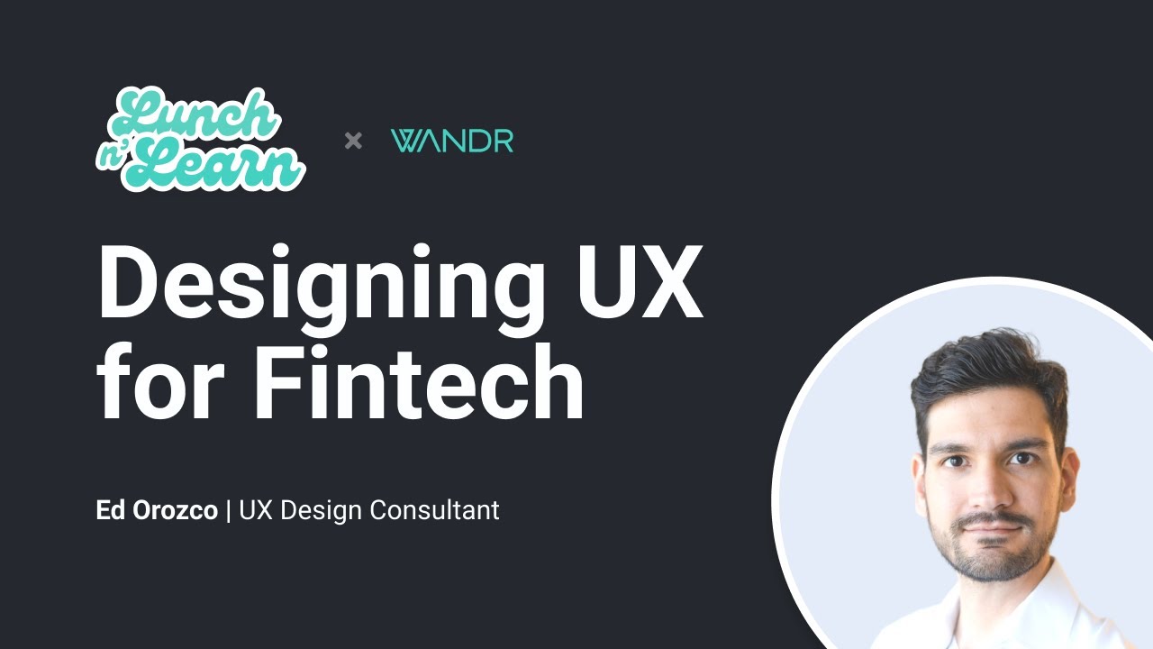 Designing UX for Fintech | WANDR Lunch & Learn
