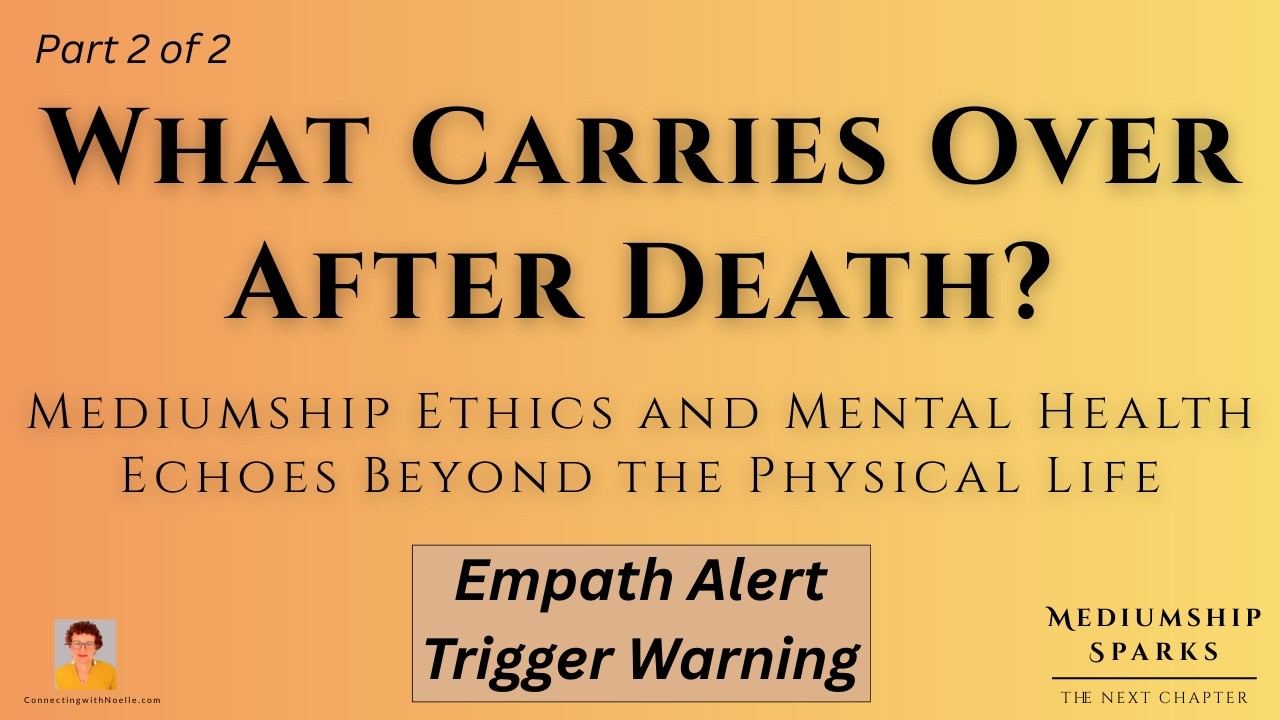 What Carries Over After Death-Mediumship Ethics and Mental Health Echoes - Part 2 of 2