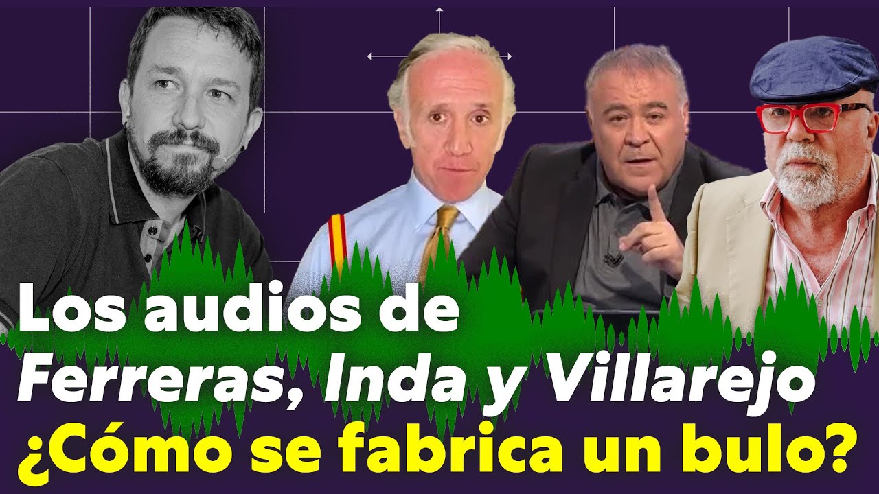 AUDIOS de Villarejo: Ferreras reconoce que publicó información FALSA contra Pablo Iglesias