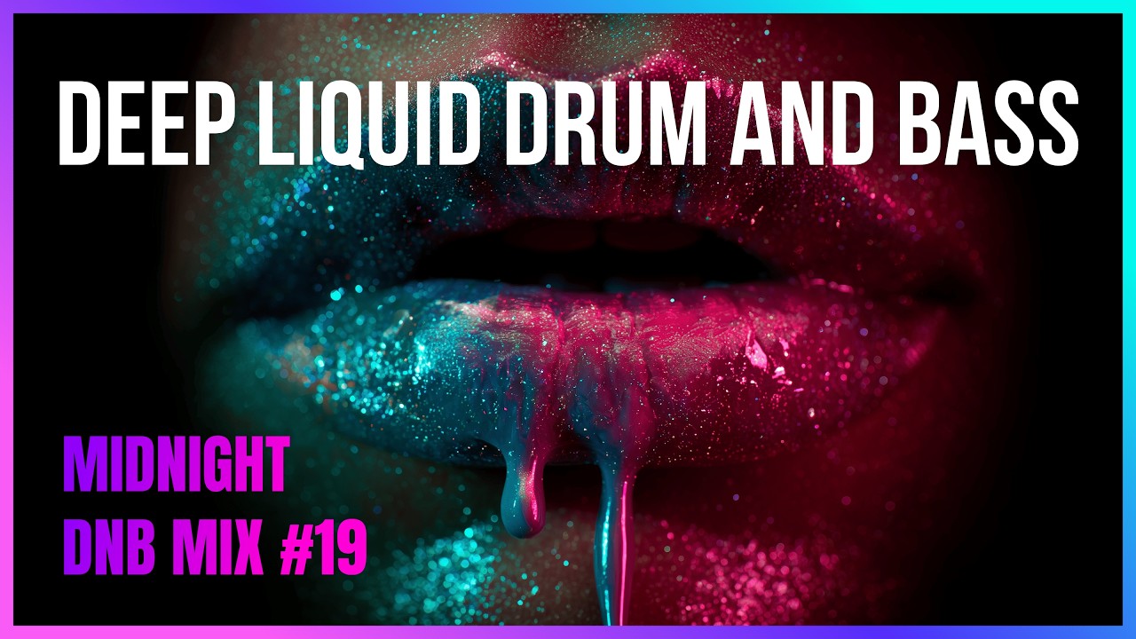 Deep Liquid Drum and Bass - Midnight Vibes #19 | Late Night Mix | LiquidHour DnB
