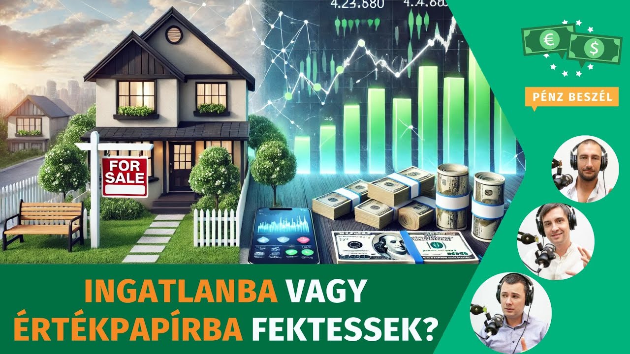 Ingatlant vagy értékpapírt vegyünk 2025-ben?