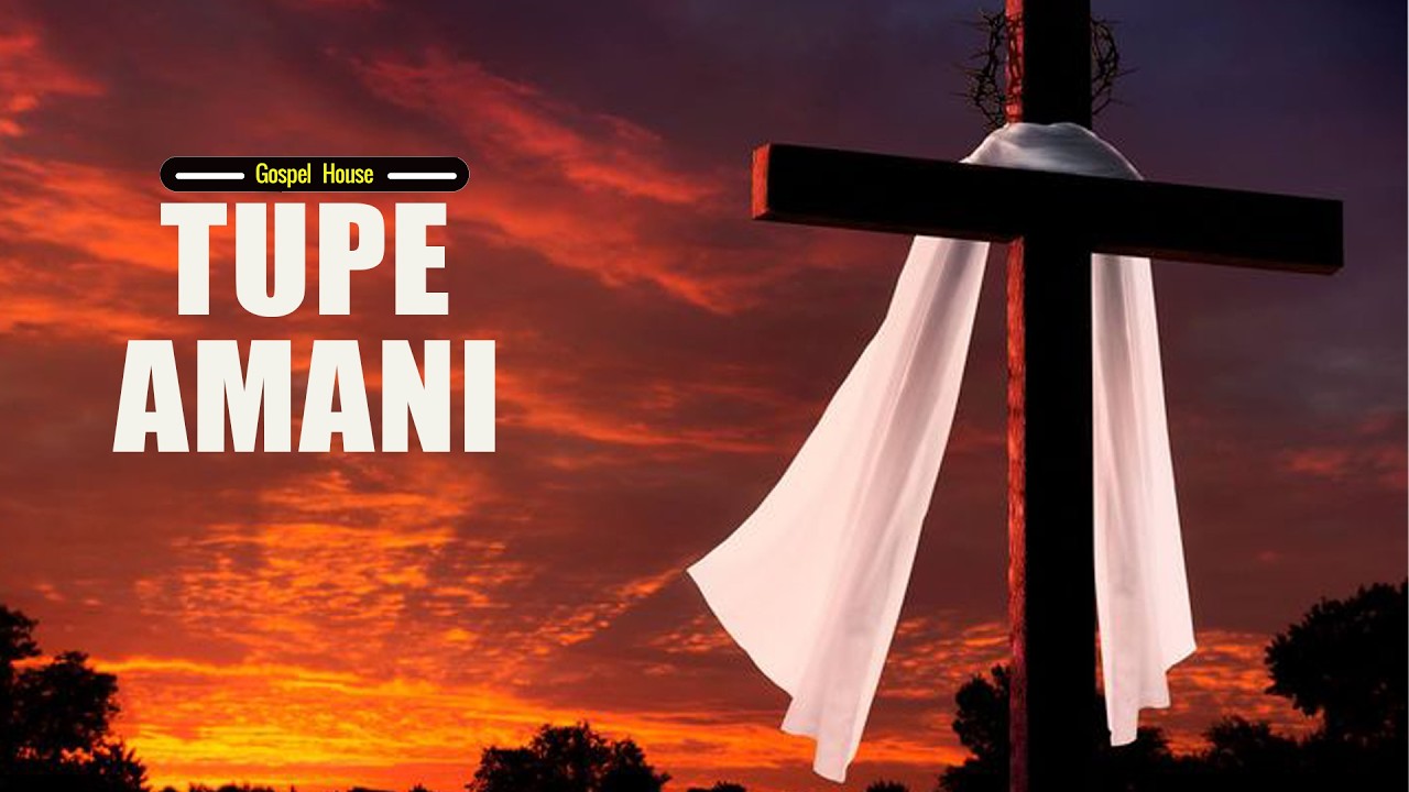 Gospel House- Tupe Amani (power  worship song)