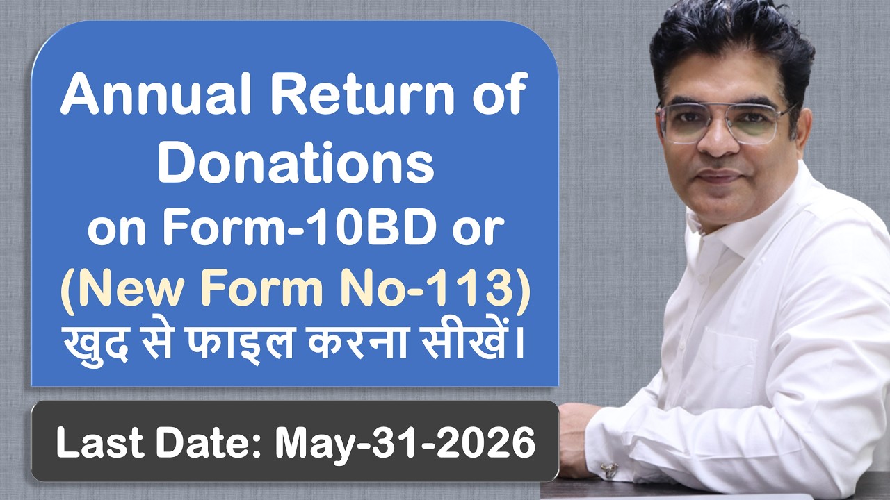 How to File Annual Return of Donations on Form 10BD by Charitable Trusts/Companies before 31-05-2025