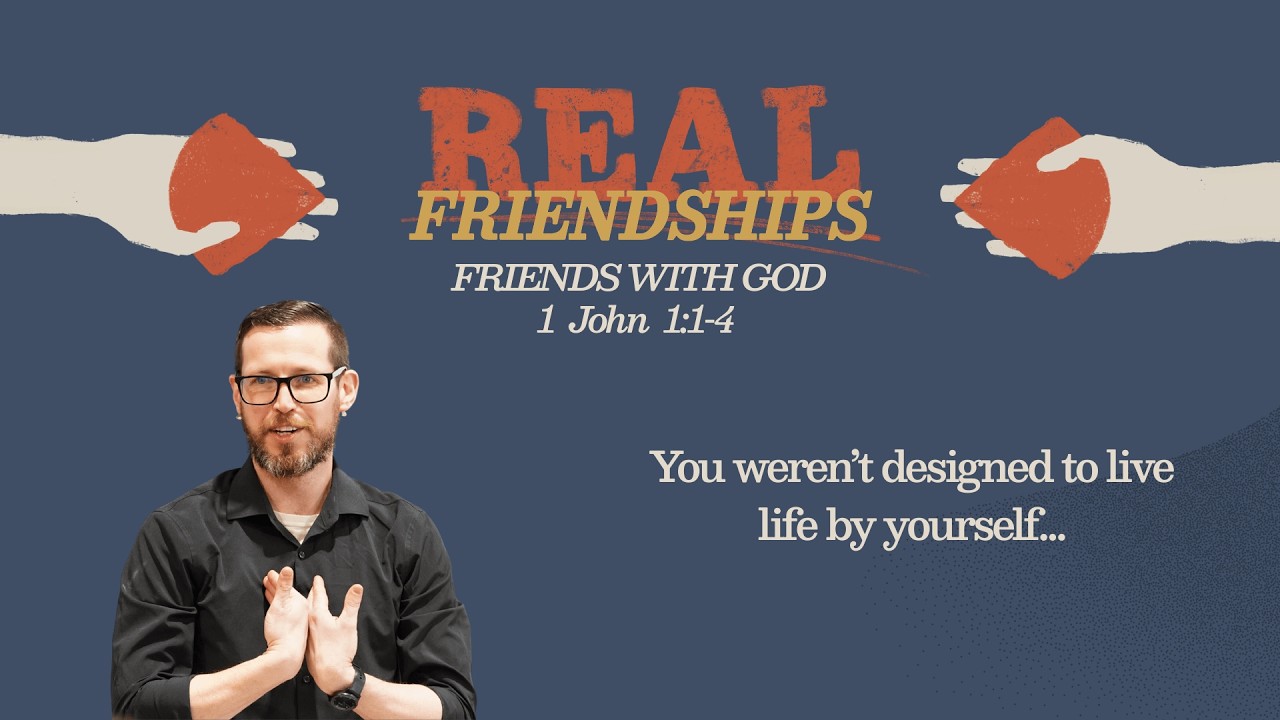 Sermon: Friends with God - 1 John 1:1-4 - Great Exchange Church