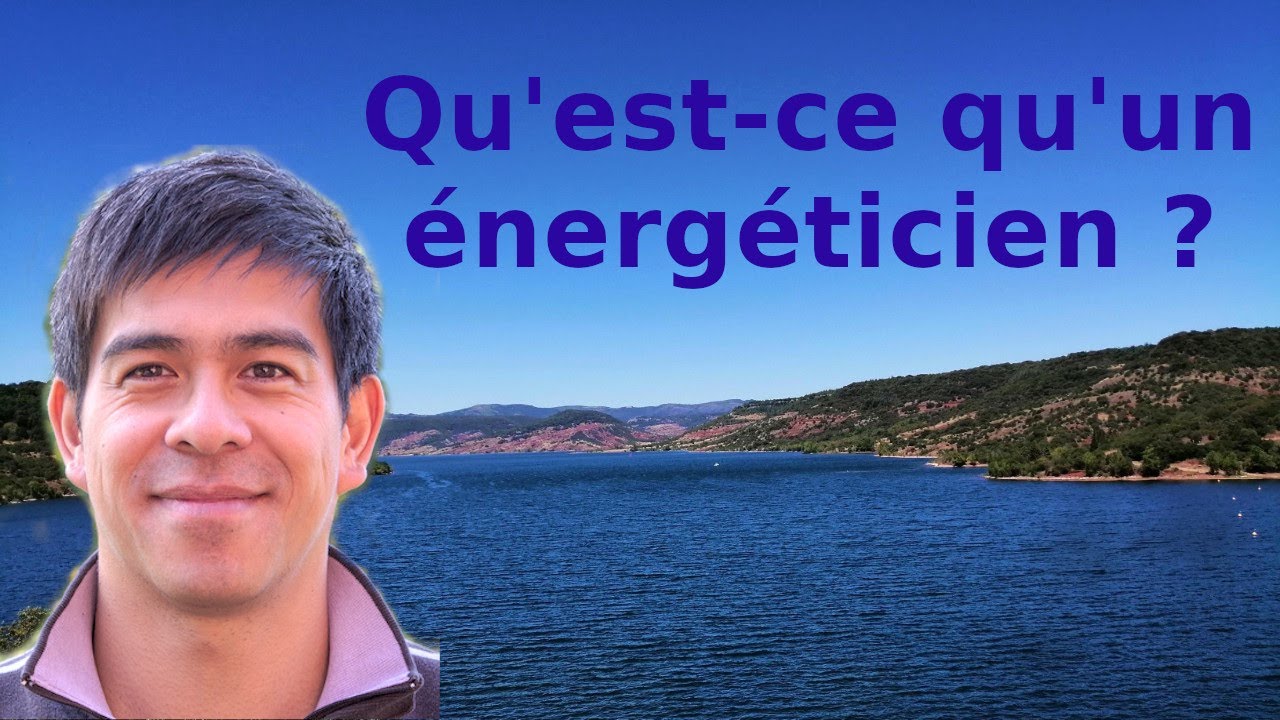Qu'est-ce qu'un énergéticien ?