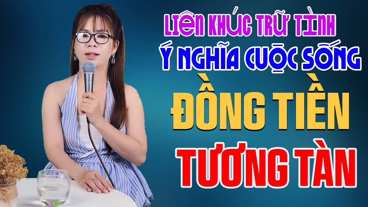 ĐỒNG TIỀN TƯƠNG TÀN - Liên Khúc Trữ Tình Ý Nghĩa Đúng Thực Tế Thấm Từng Câu Chữ - Lê Liễu Bolero