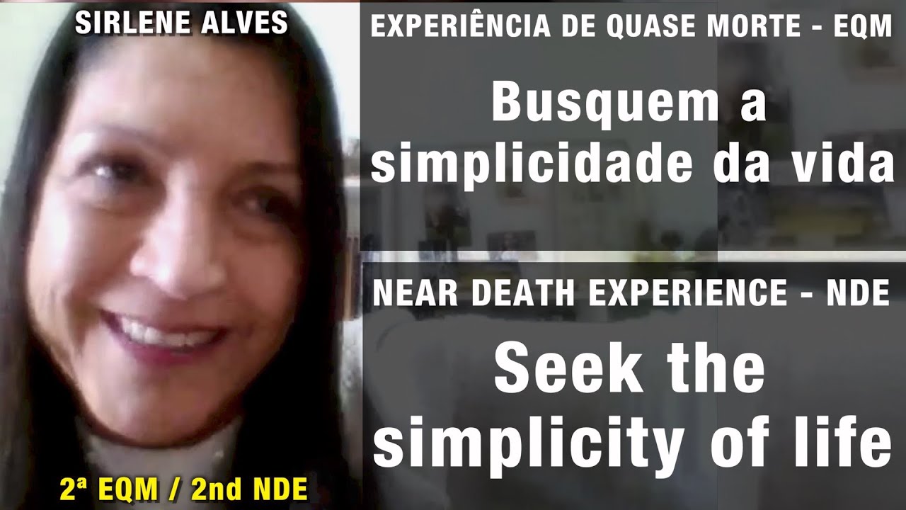 EQM – Busquem a simplicidade da vida | NDE – Seek the simplicity of life
