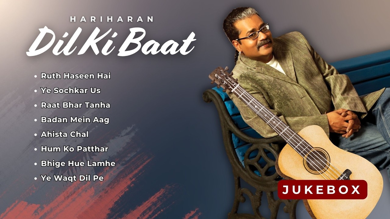 Dil Ki Baat - Hariharan | Ghazal Jukebox | Ye Sochkar Us, Ahista Chal | Romantic Hit's by Hariharan