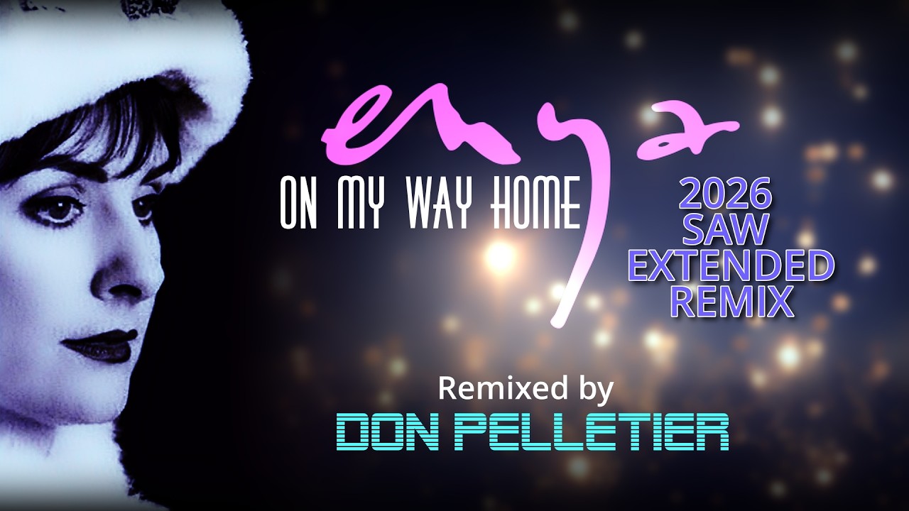 Enya - On my way home - 2026 SAW Extended Remix - Remixed by Don Pelletier