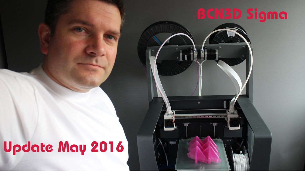 BCN3D SIGMA 3D Printer Update Dec 2015 to May 2016