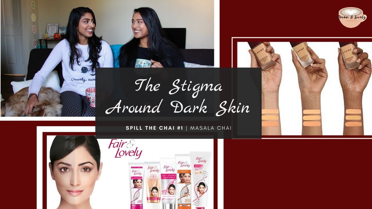 Spill The Chai: The Stigma Around Dark Skin & Masala Chai | Cultural Taboos