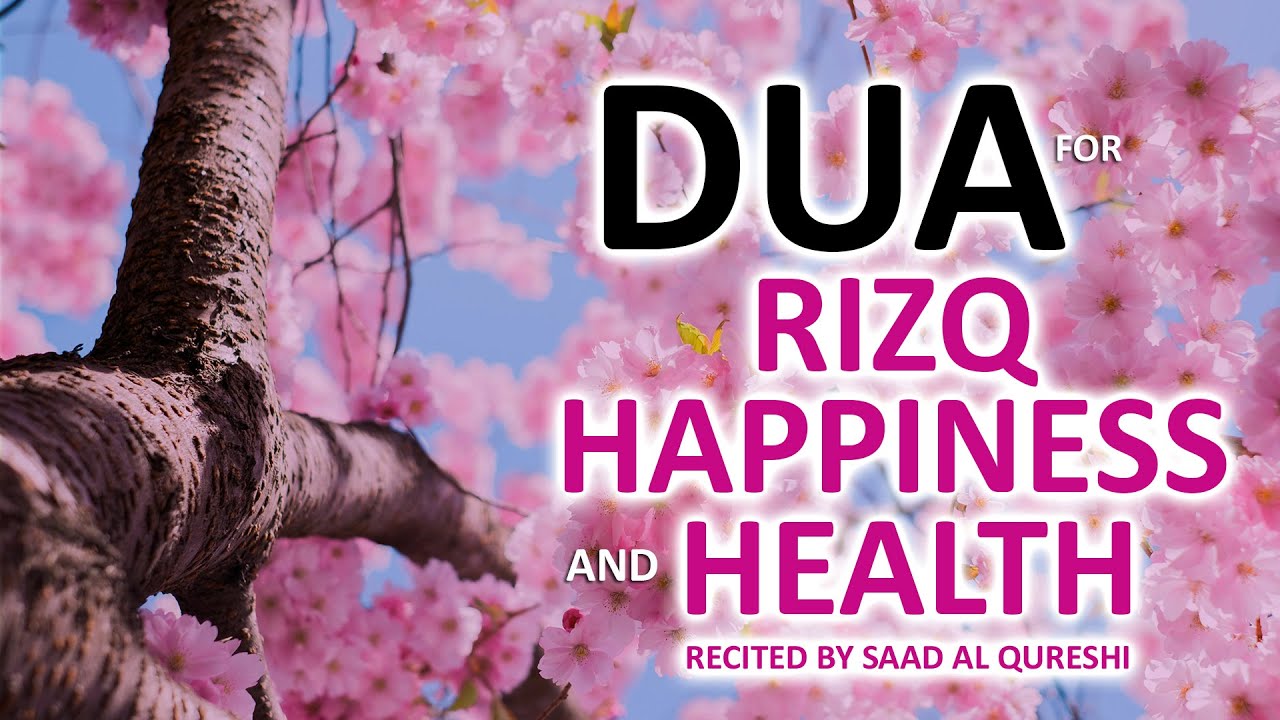 This DUA WILL GIVE YOU HAPPINESS, LOTS OF RIZQ AND GOOD HEALTH