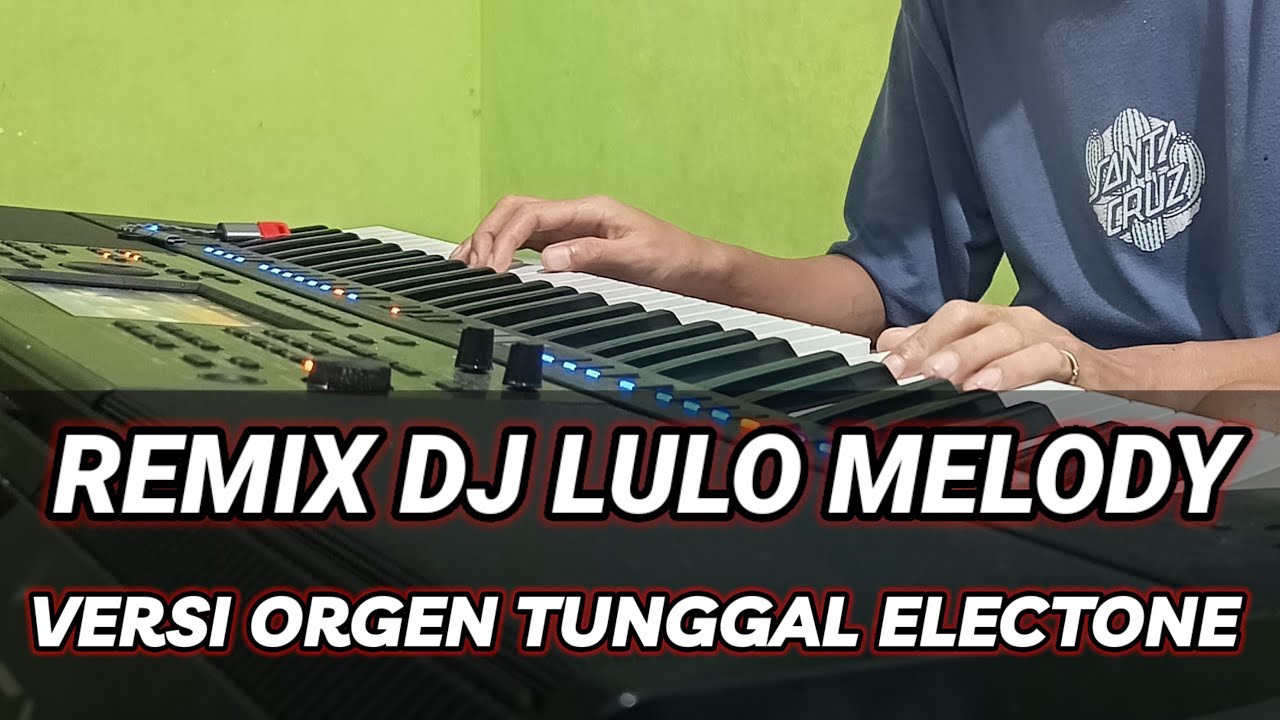 DJ LULO MELODY VERSI ORGEN TUNGGAL ELECTONE TERBARU 2025
