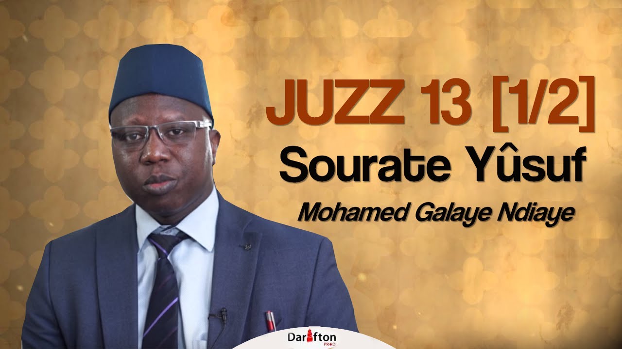 Juzz 13 [1/2] | Vivre avec le Coran | Sourate Yûsuf - Mohamed Galaye Ndiaye | #Ramadan 2017