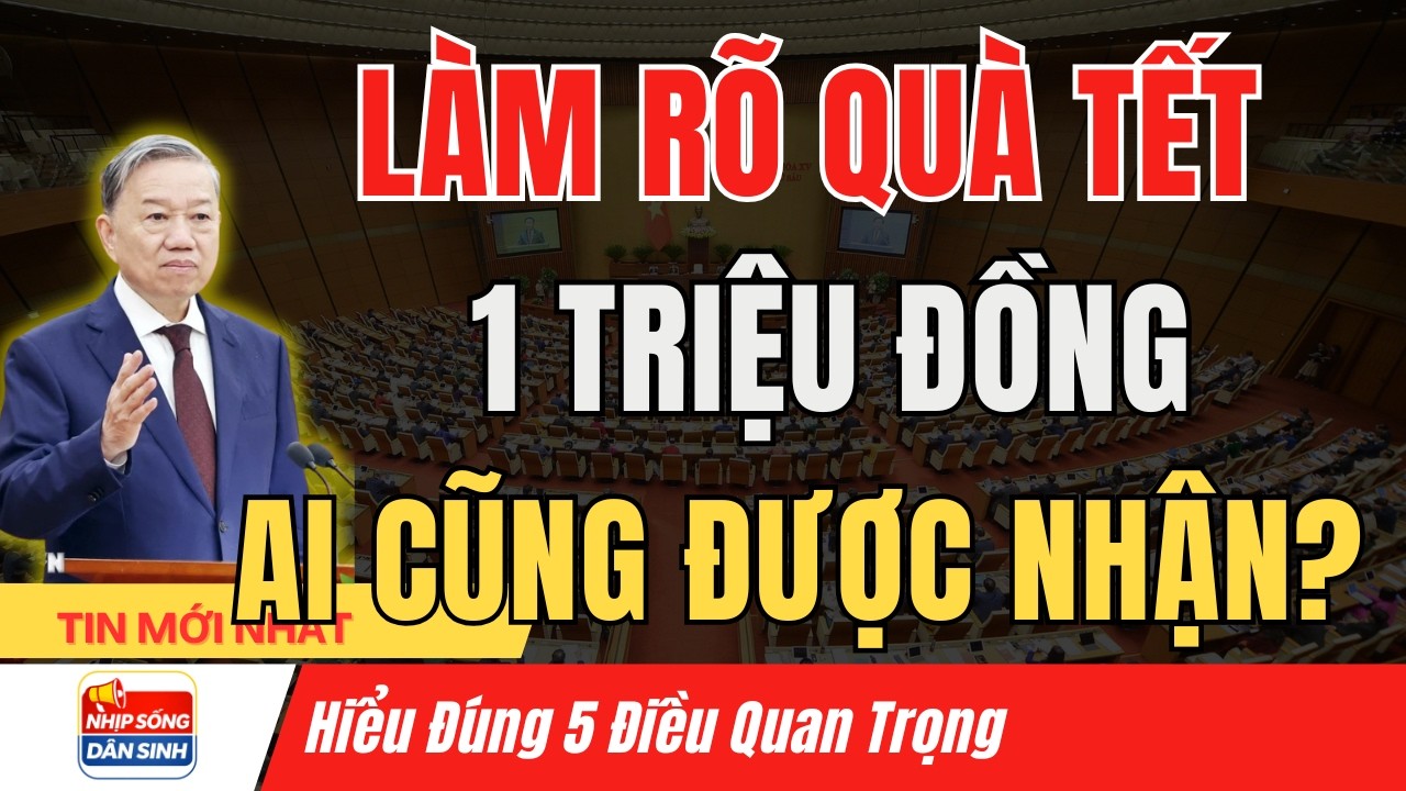 Quà Tết Một Triệu Đồng Có Thật Không – Những Ai Được Nhận, Cách Nhận Thế Nào? I Nhịp Sống Dân Sinh
