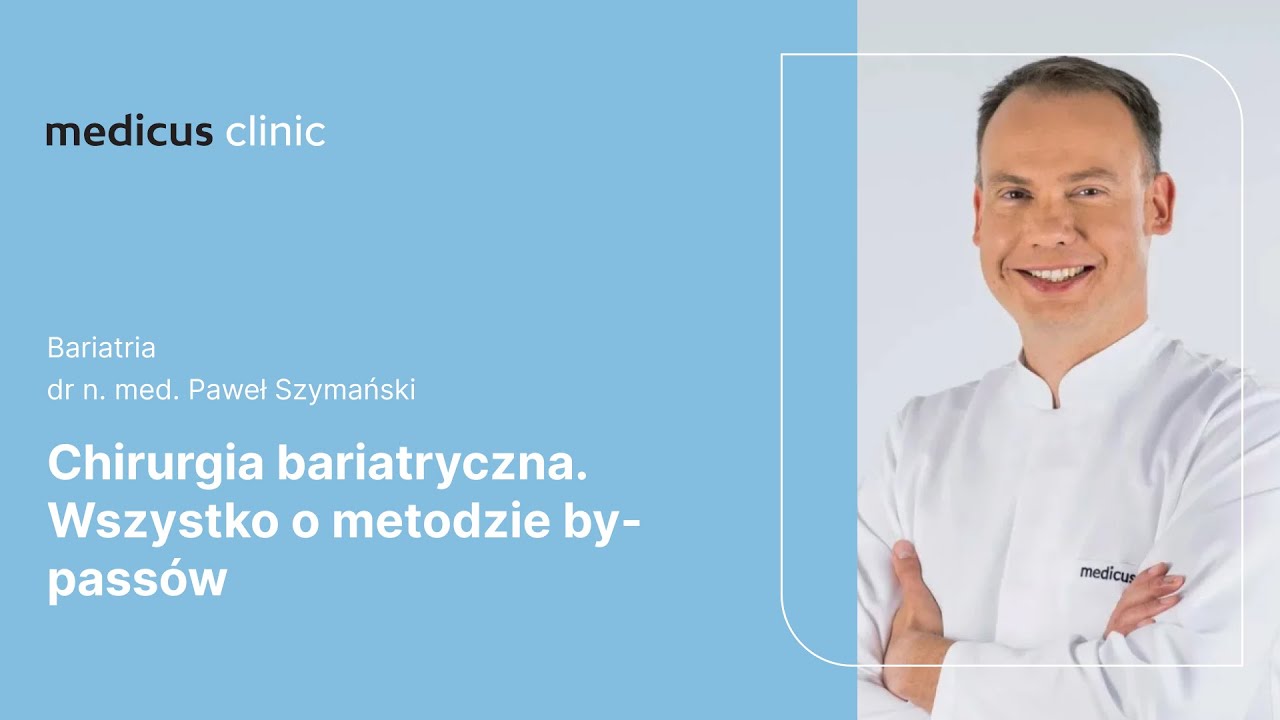 Chirurgia bariatryczna. Wszystko o metodzie by-passów | dr Paweł Szymański