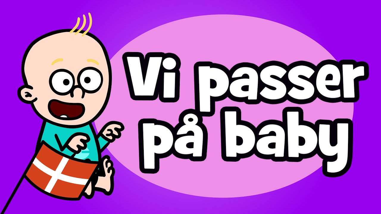 Vi Passer P&aring; Baby | Hurra B&oslash;rnesange (Dansk)