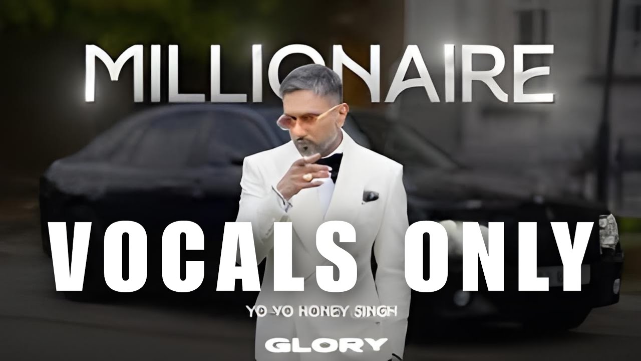 Yo Yo Honey Singh || Millionaire || Glory || Vocals Only || No Music || New song 2024 || Punjabi