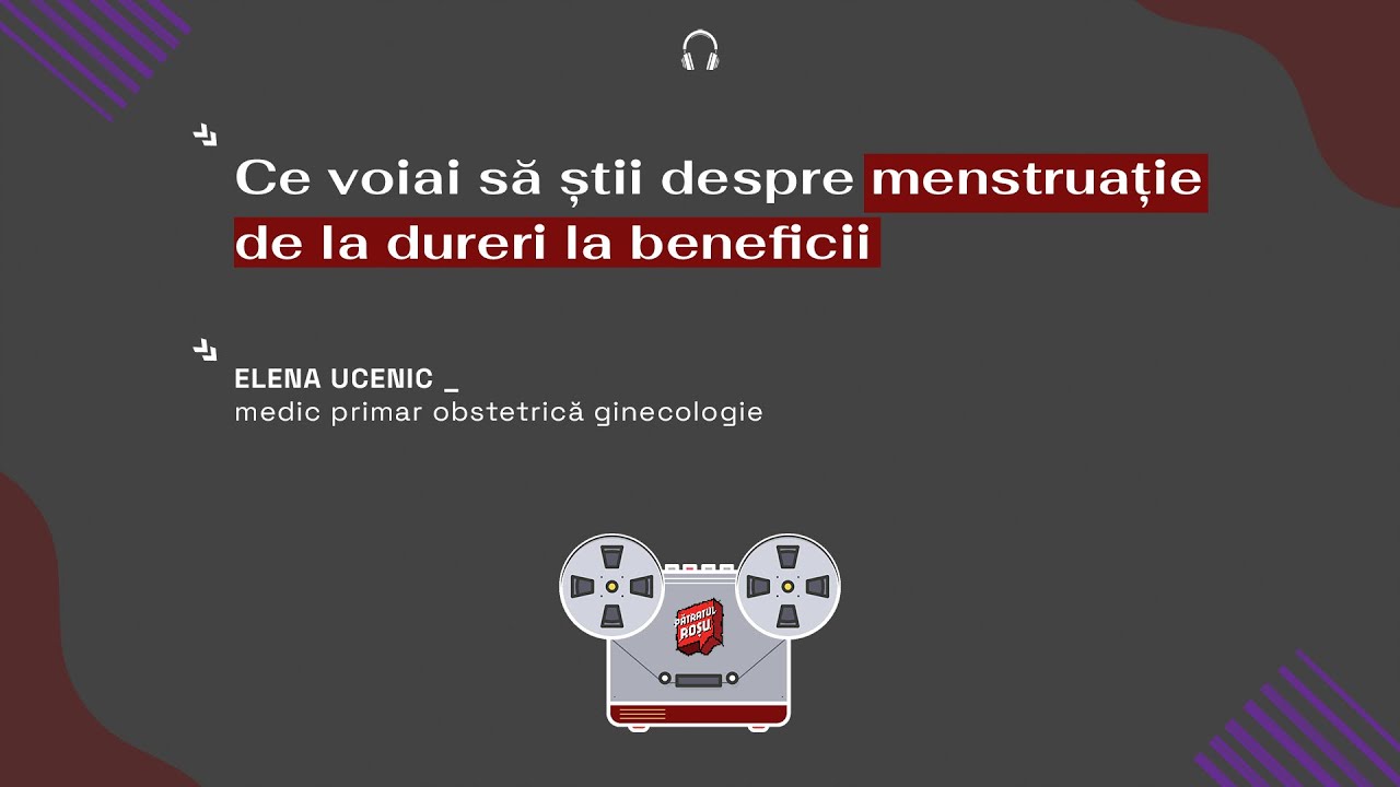 Ce voiai să știi despre menstruație, de la dureri la beneficii | Pătratul Roșu X Elena Ucenic