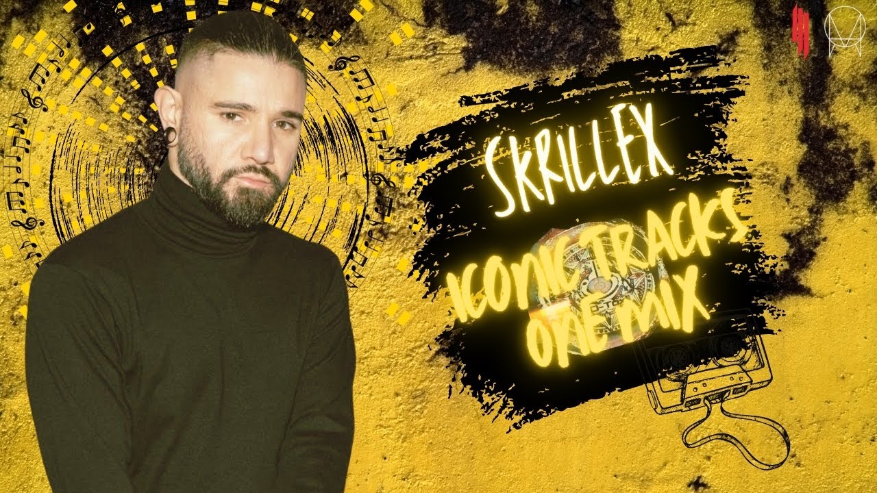 Skrillex - Legacy Mix - Iconic Tracks One Mix