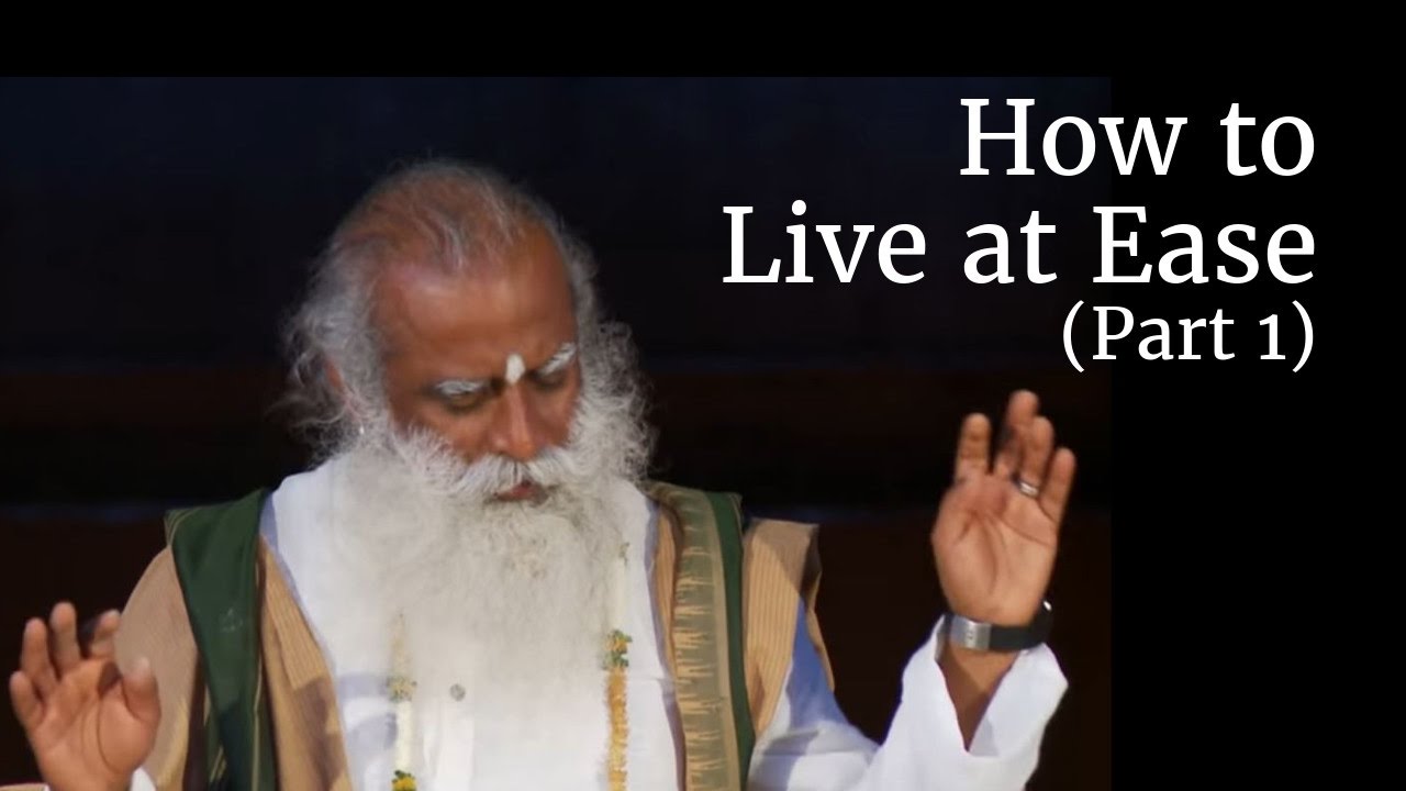 How to Live at Ease (Part 1) | Sadhguru