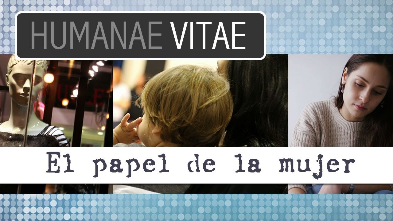 Humanae Vitae: el papel de la mujer 4/12