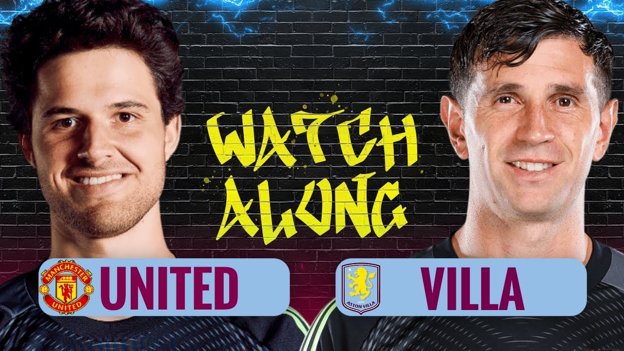 MANCHESTER UNITED v ASTON VILLA | LIVE PREMIER LEAGUE WATCHALONG