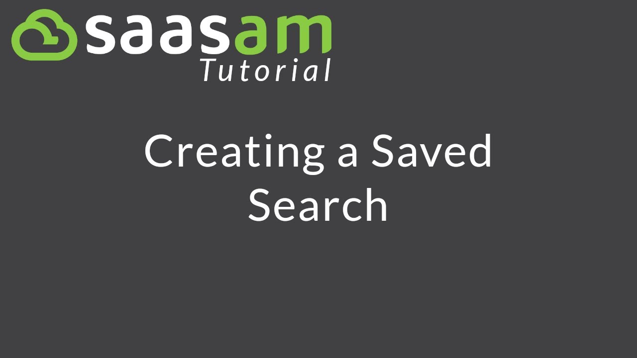 SaaSam Tutorial: Creating a Saved Search